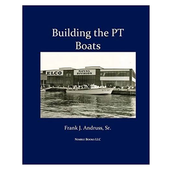 Construcción de los PT BOATS por Frank J. Andruss, Sr.